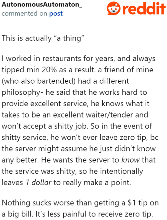 Tipping one dollar can be considered an insult to the service for some people in the service industry.