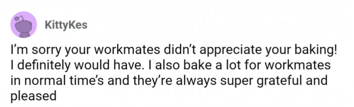 Reasonable folks would be appreciative of OP's baking