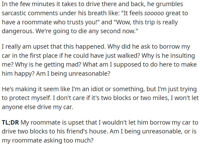OP is upset, wondering why the roommate asked to borrow the car for such a short distance and why he is being insulted
