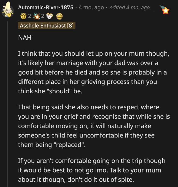She shouldn't be so hard on her mom. Just because her mom isn't grieving the way OP wants her to, it doesn't mean she isn't hurting.