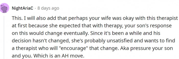 The bottom line is that OP's wife is looking for a therapist to persuade the kid, not to listen and help him.