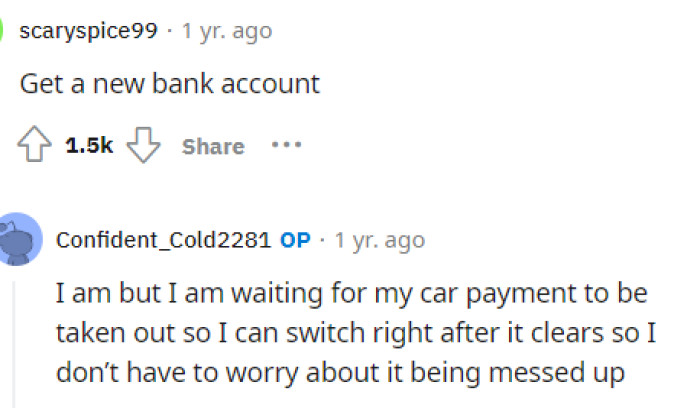People immediately came to the comments and advised OP to switch things up and stop using that bank account, to which OP replies that they are.