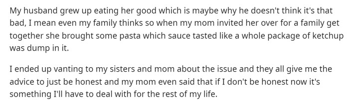 The advice she received from her family was to be honest with her MIL because she'll be eating that food for the rest of her life.