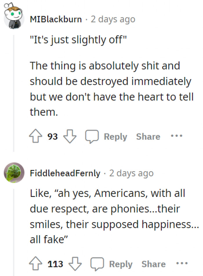 6. They will insult you in the nicest way possible