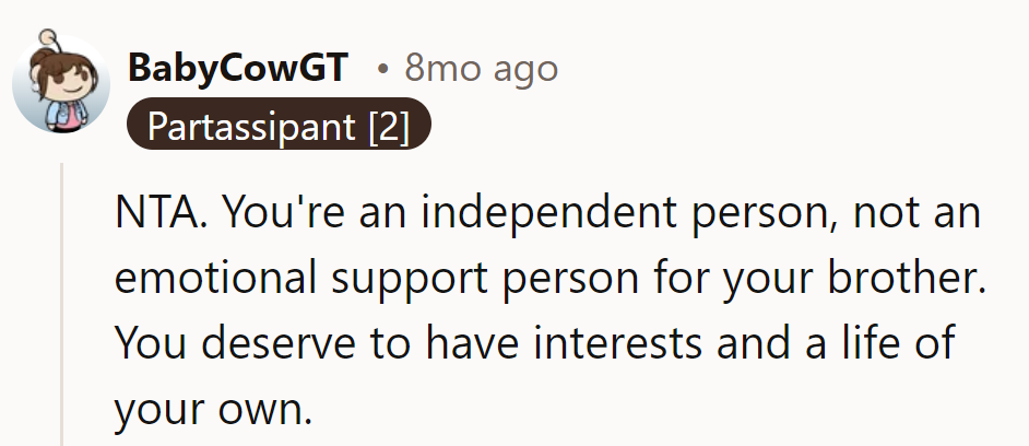 She's a sibling, not a 24/7 emotional hotline. Time for her parents to tune into reality.