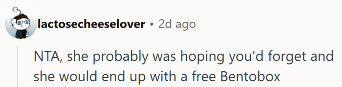A month’s delay does start to feel less like forgetfulness and more like a quiet grab for free Tupperware.