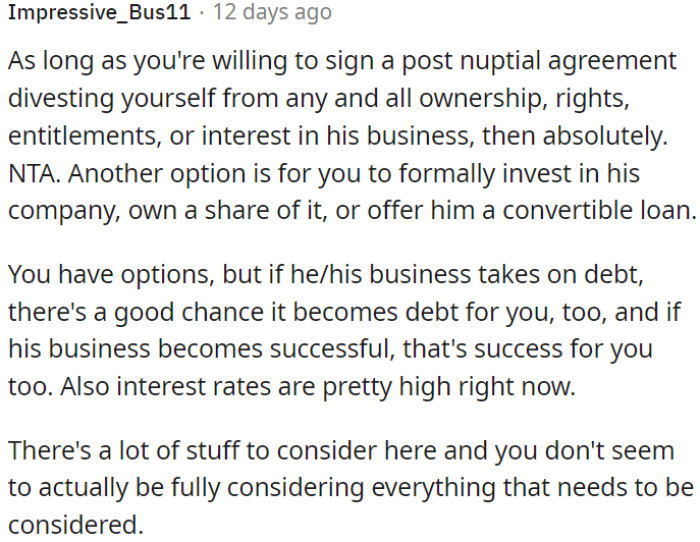 OP should keep in mind that his business success or debt could affect her.