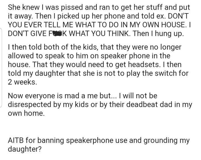OP ended up slamming their ex before hanging up, and then banning their kids from speaking to him on speakerphone. Now everyone is upset with them.