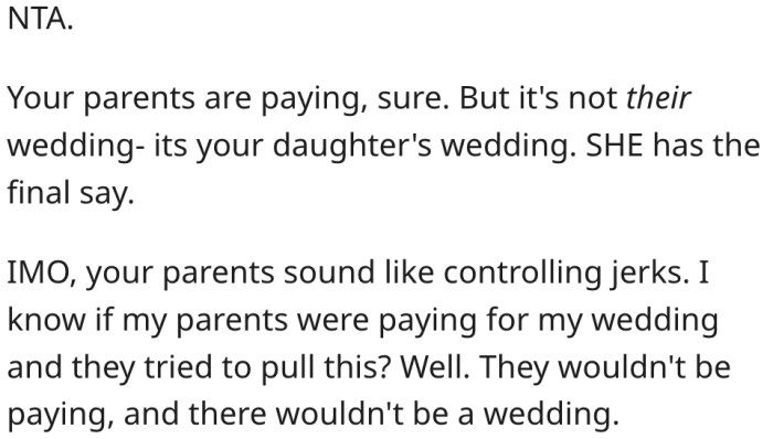 9. His daughter has the final say on who attends the wedding because it's her wedding.