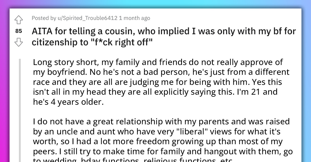 Redditor Tells Off Racist Cousin For Suggesting That She's Dating Her Boyfriend For Citizenship