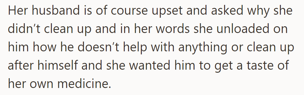 She confronted him, pointing out his lack of help and leaving him to taste the medicine.