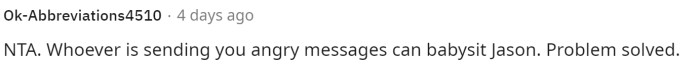 Here is yet another suggestion from a Reddit comment that they should just have the family complaining babysit Jason since they want him to so badly.