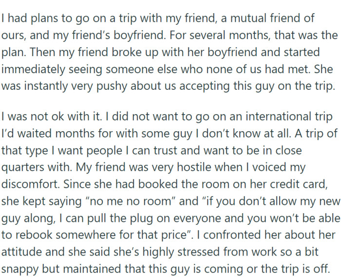 OP and her friends had plans to go on a trip. One of the friends started a new relationship and wanted her new boyfriend to come.