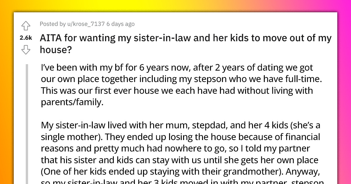 Redditor Agrees To Let SIL And Her 4 Kids Temporarily Live With Them, But After A Whole Year Wants Them Out