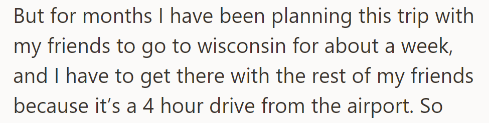 Trip to Wisconsin planned for months with friends, but challenge: four-hour drive from airport; must join group.