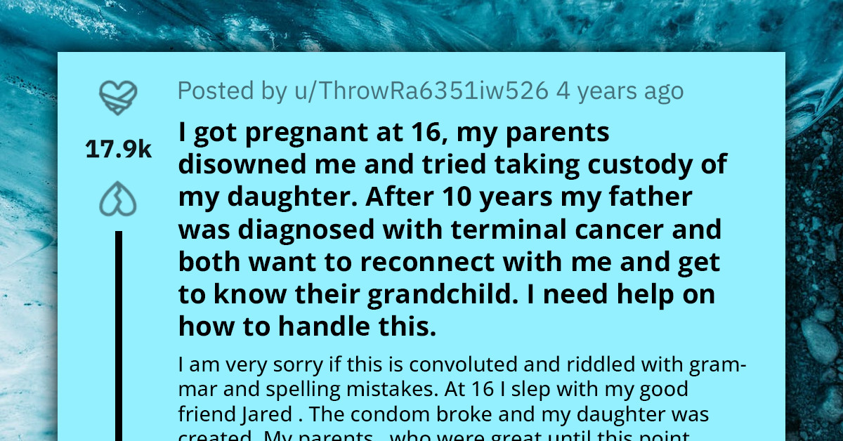 Redditor Disowned By Parents For Teen Pregnancy, Dad Seeks Reunion A Decade Later On His Deathbed