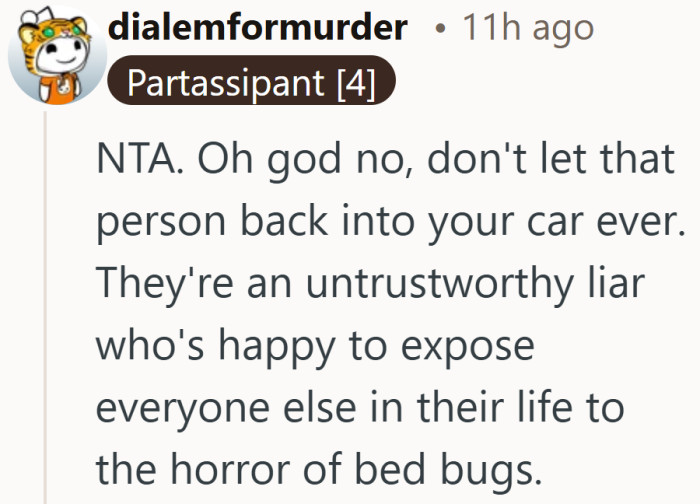 The anger here is not subtle, especially after the denial. Trust feels harder to rebuild than a fumigated car.