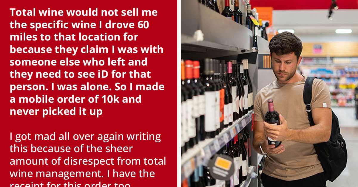 Power-Tripping Staff Denied Customer Wine Purchase, But Customer Got Sweet Revenge By Leveraging Their Own Policy