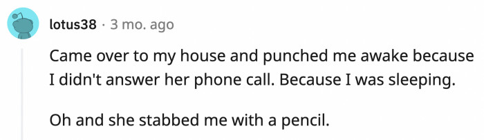 12. Did she stab you with a pencil to wake you up?