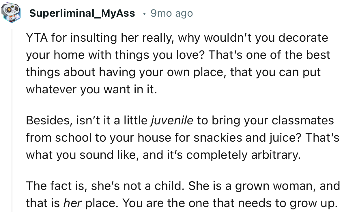 “The fact is, she’s not a child. She is a grown woman, and that is her place. You are the one that needs to grow up.”