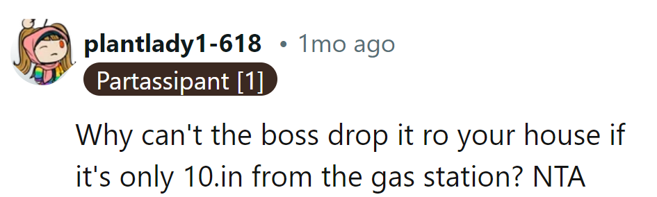 Boss's got gas station GPS, not home delivery vibes.