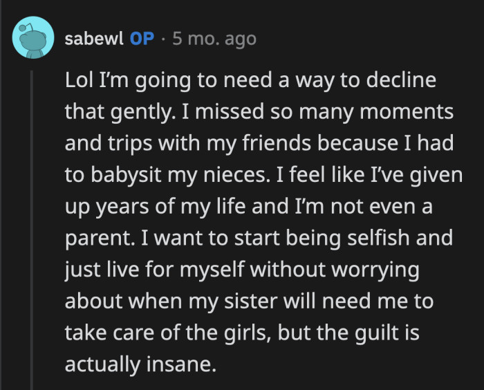 Declining gently is for when people ask you to a last-minute dinner and you're too busy. It is not applicable for people who have used you as a free babysitter for seven years.