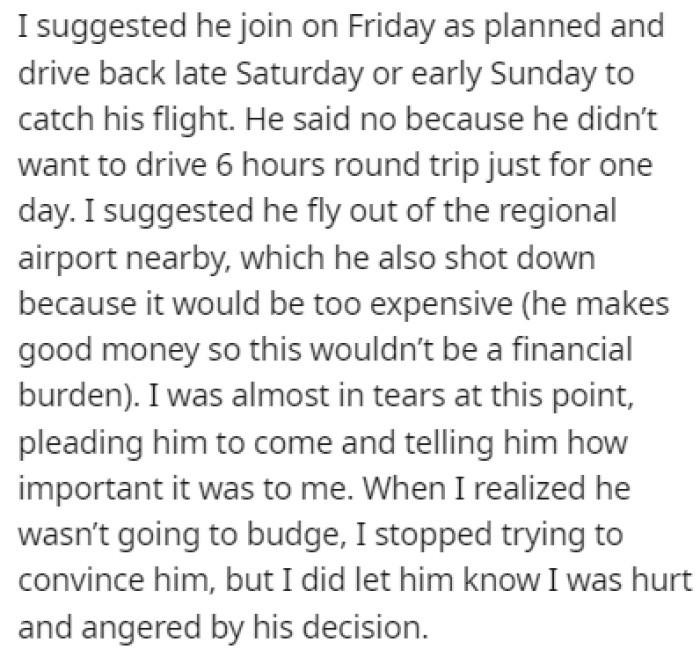 OP was begging him to come with her on this trip because this meant a lot to her