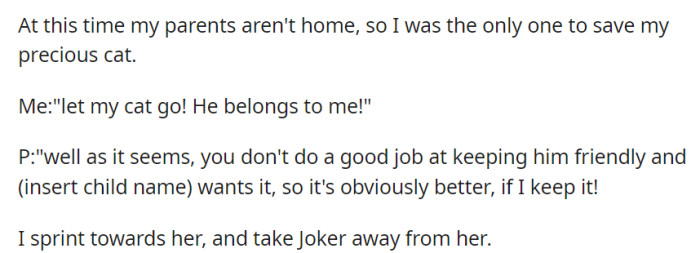 Alone at home, she had to defend her cat, and despite the lady's claims, she sprinted to rescue Joker from her grasp.