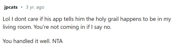 The app may say that there is a Holy Grail in the living room, but he cannot come in...