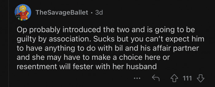 The husband will be resentful towards OP because of this.