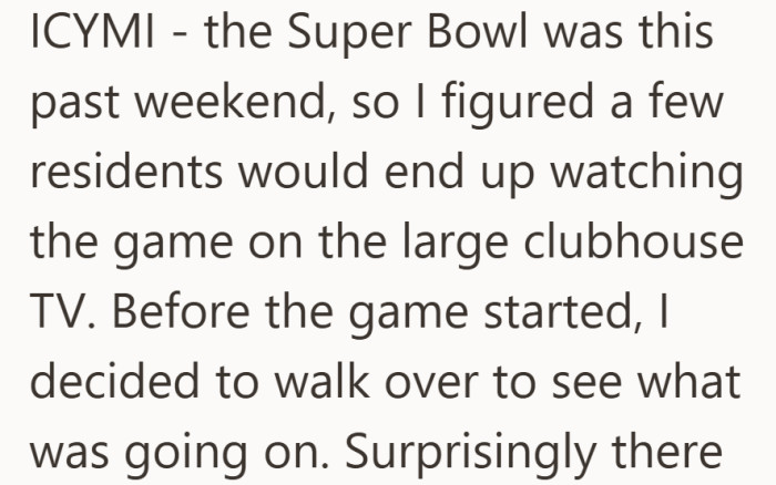 Expecting a crowd for the Super Bowl, she walked in early only to find the space all to herself.