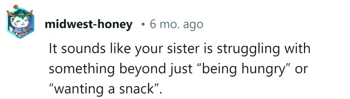 She might be struggling with something deeper.