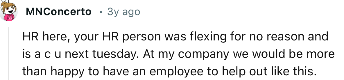 “HR here, your HR person was flexing for no reason and is a c u next tuesday.”
