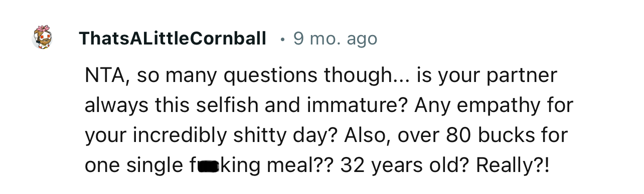 “NTA, so many questions though... is your partner always this selfish and immature?”