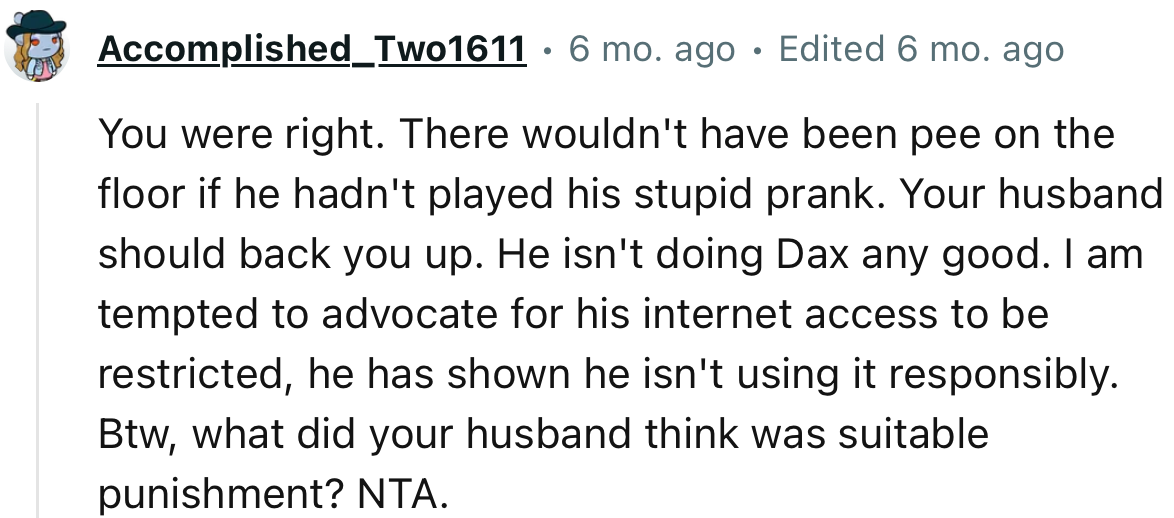 “There wouldn't have been pee on the floor if he hadn't played his stupid prank. Your husband should back you up.”
