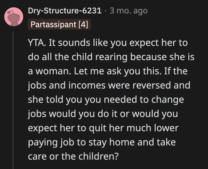 There is no way OP would agree to quit his job to take care of his kids if the situation were reversed