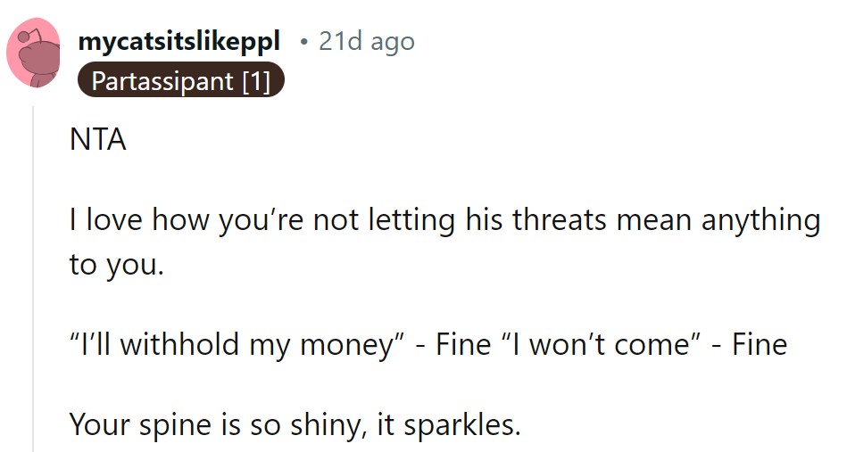 She's a pro at dismissing his threats.