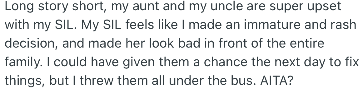 Apparently, her aunt and uncle did not know what happened and were upset with the SIL. Now they blame her for throwing them under the bus.