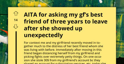 Man Feels Guilty After Driving Away His Girlfriend's Troublemaking Best Friend and Causing a Rift Between Them