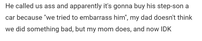 He went on to accuse them of trying to embarrass the step-son and made it so he has to buy him his own car