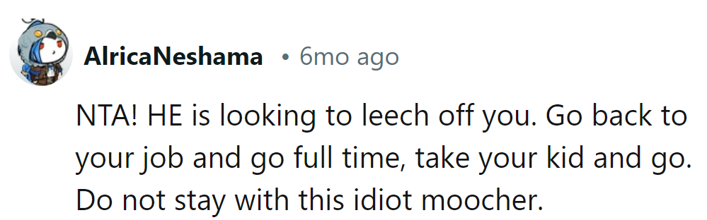 He's eyeing her like a buffet. Time to go full-time, take her kid, and fly solo.