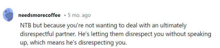 NTB because a disrespectful partner is a double scoop of disrespect, and she deserves better.