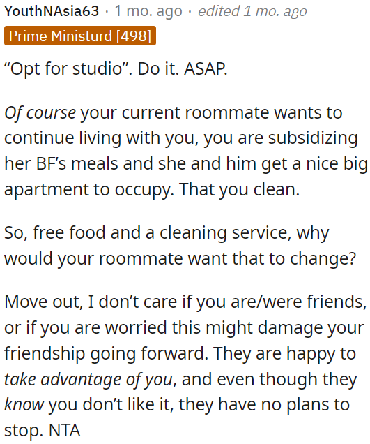 OP's roommate benefits from OP's generosity by having her subsidize her boyfriend's meals and clean their apartment.