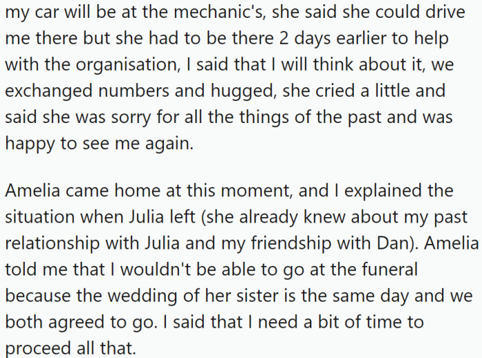 After an emotional call from Dan and Julia's parents, OP decided to attend the funeral, valuing his bond with Dan. When OP informed Amelia about his decision, it led to a heated argument.