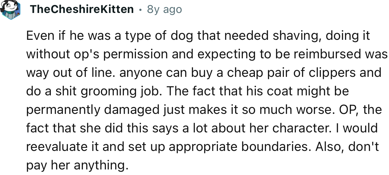 “I would reevaluate it and set up appropriate boundaries. Also, don't pay her anything.”