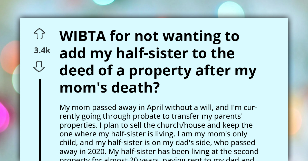 Woman Wants Her Name On House Deed After Youngest Sibling Inherits Everything, And She Was Paying Rent For 20 Years