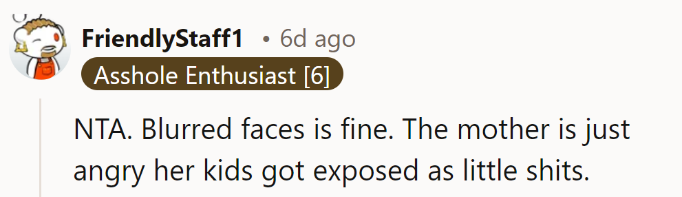 Blurred faces are fair game. Mom's just mad her kids got caught being little troublemakers.