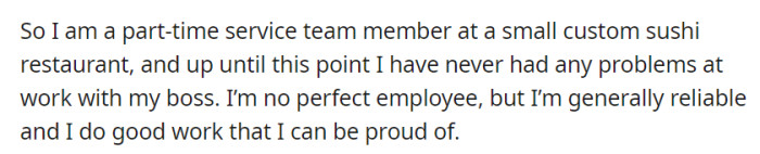 As a part-time team member at a small custom sushi restaurant, OP had no prior issues with their boss, thanks to their reliability and quality work.
