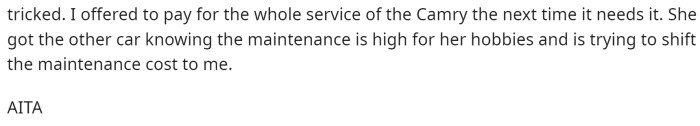 He stated that he wasn't paying for the service but would cover the service of her Camry when it needed it next.
