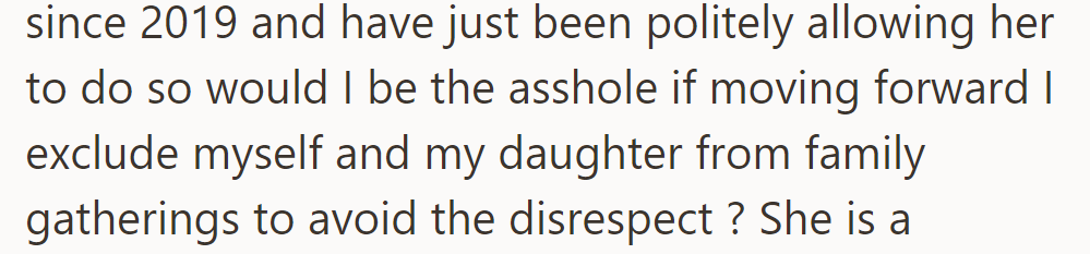 She’s tolerated the disrespect since 2019 but wonders if avoiding family gatherings is wrong.